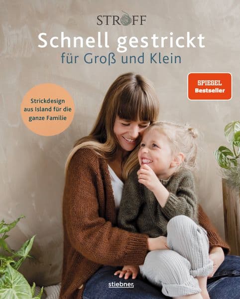 Schnell gestrickt für Groß und Klein. Strickdesign aus Island für die ganze Familie: Einfache Strickanleitungen - auch für Partnerlooks. 35 Strickideen für Anfänger und Fortgeschrittene