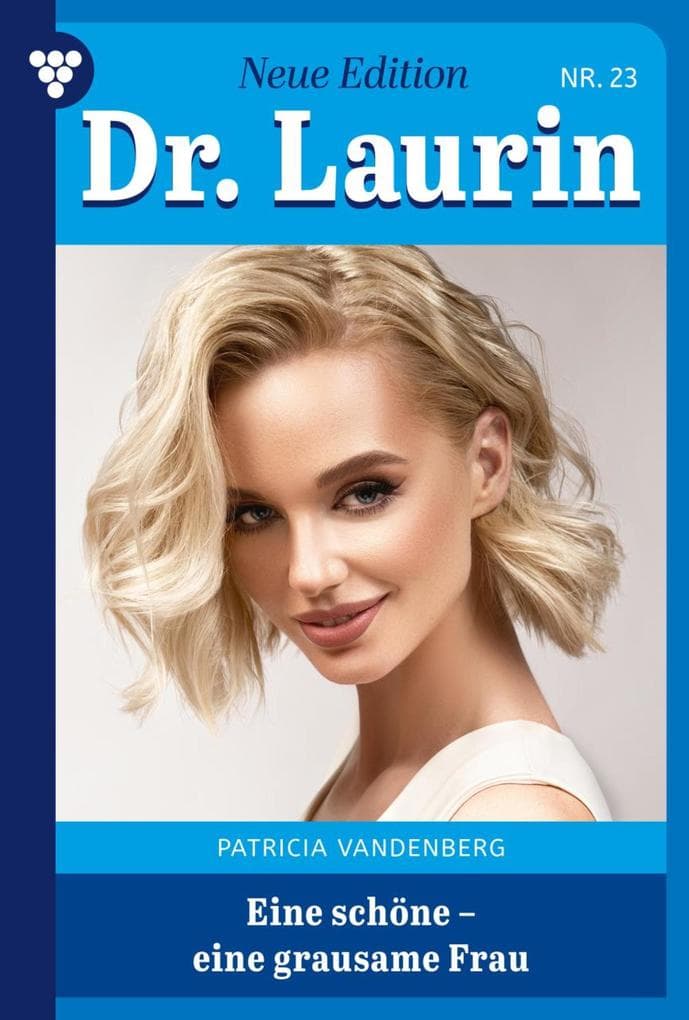 Eine schöne - eine grausame Frau: Dr. Laurin - Neue Edition 23 - Arztroman