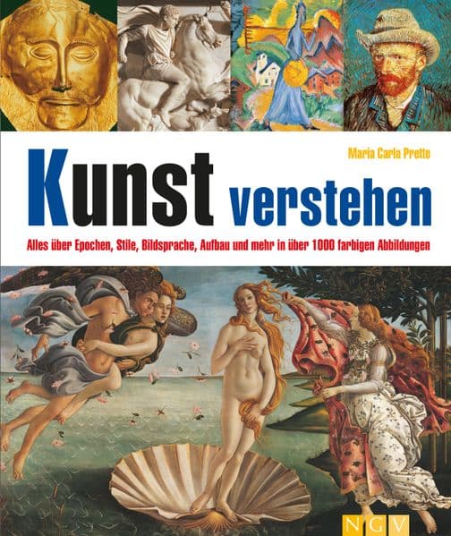 Kunst verstehen I Alles über Epochen, Stile, Bildsprache, Aufbau und mehr: Über 1.000 farbige Abbildungen I Das Buch zur Kunstgeschichte