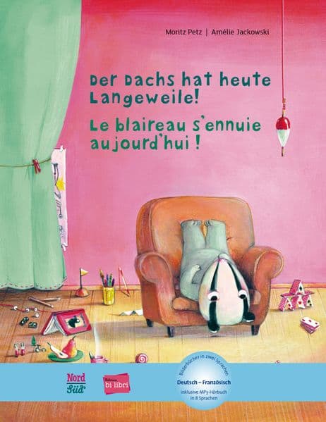 Der Dachs hat heute Langeweile!. Deutsch-Französisch: Kinderbuch Deutsch-Französisch mit MP3-Hörbuch zum Herunterladen
