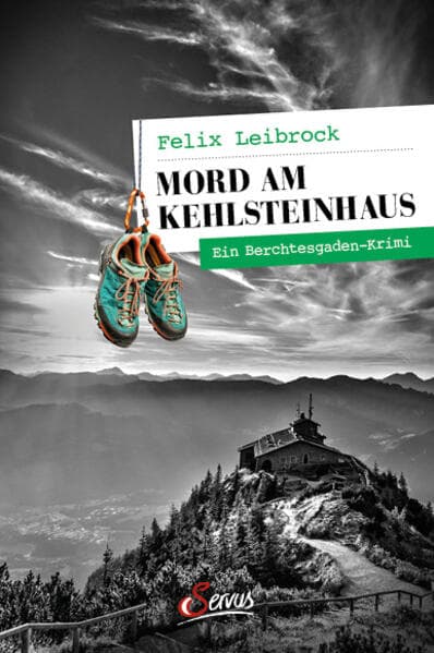 Mord am Kehlsteinhaus: Ein Berchtesgaden-Krimi