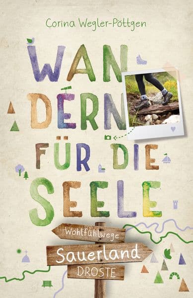 Sauerland. Wandern für die Seele: Einfach draußen sein - Natur pur erleben, die Seele spüren und inspirierende Wanderungen entdecken | Inkl. GPS-Daten als Download