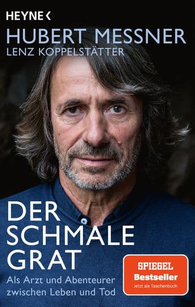 Der schmale Grat: Als Arzt und Abenteurer zwischen Leben und Tod