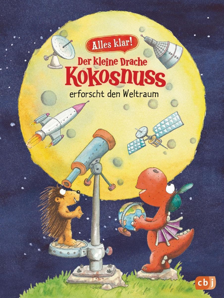 Alles klar! Der kleine Drache Kokosnuss erforscht den Weltraum: Mit zahlreichen Sach- und Kokosnussillustrationen