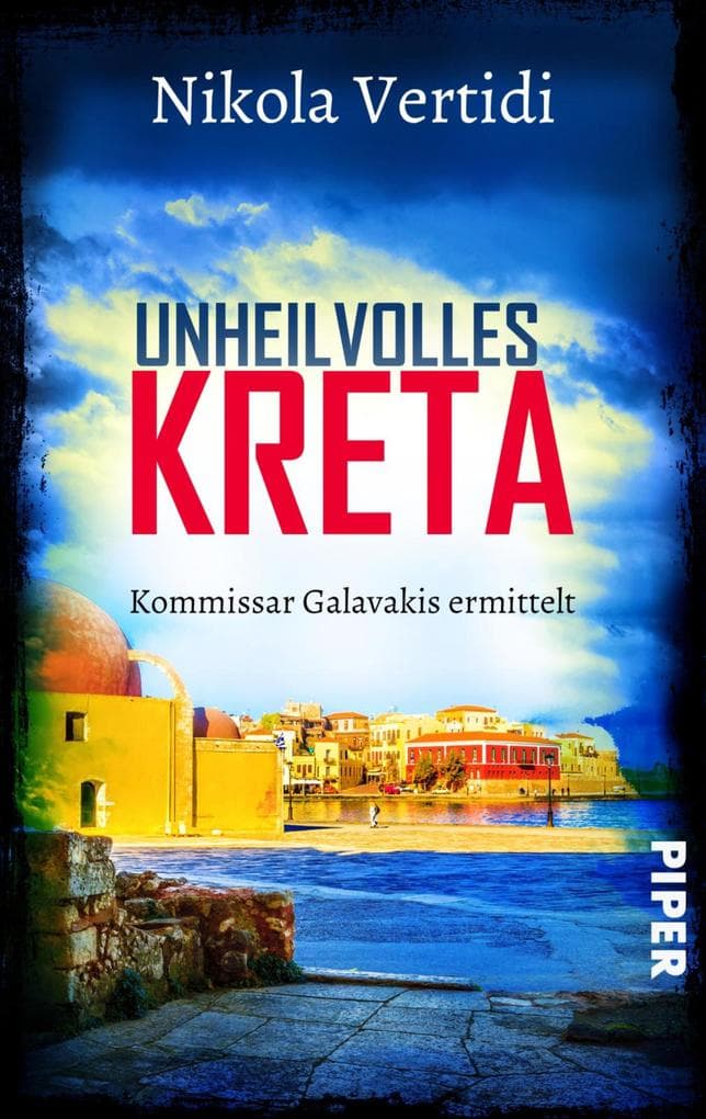 Unheilvolles Kreta: Kommissar Galavakis ermittelt | Ein Griechenland-Krimi zum Wegträumen