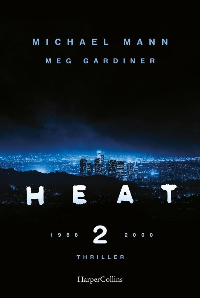 Heat 2: Der neue Thriller des preisgekrönten Regisseurs Michael Mann - eine explosive Rückkehr in die Welt des cinematischen Meisterwerks HEAT auf Platz 1 der New-York-Times-Bestsellerliste