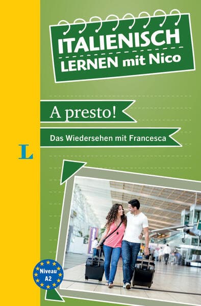Langenscheidt Italienisch lernen mit Nico: A presto! - Das Wiedersehen mit Francesca