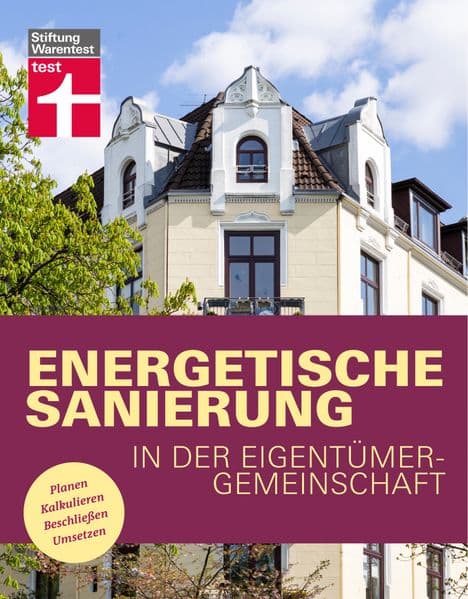 Energetische Sanierung in der Eigentümergemeinschaft: Planen, Kalkulieren, Beschließen, Umsetzen