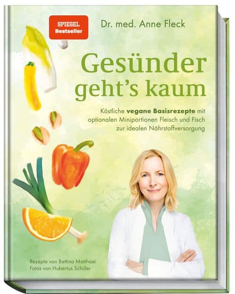 Gesünder geht's kaum: Köstliche vegane Basisrezepte mit optionalen Miniportionen Fleisch und Fisch zur idealen Nährstoffversorgung