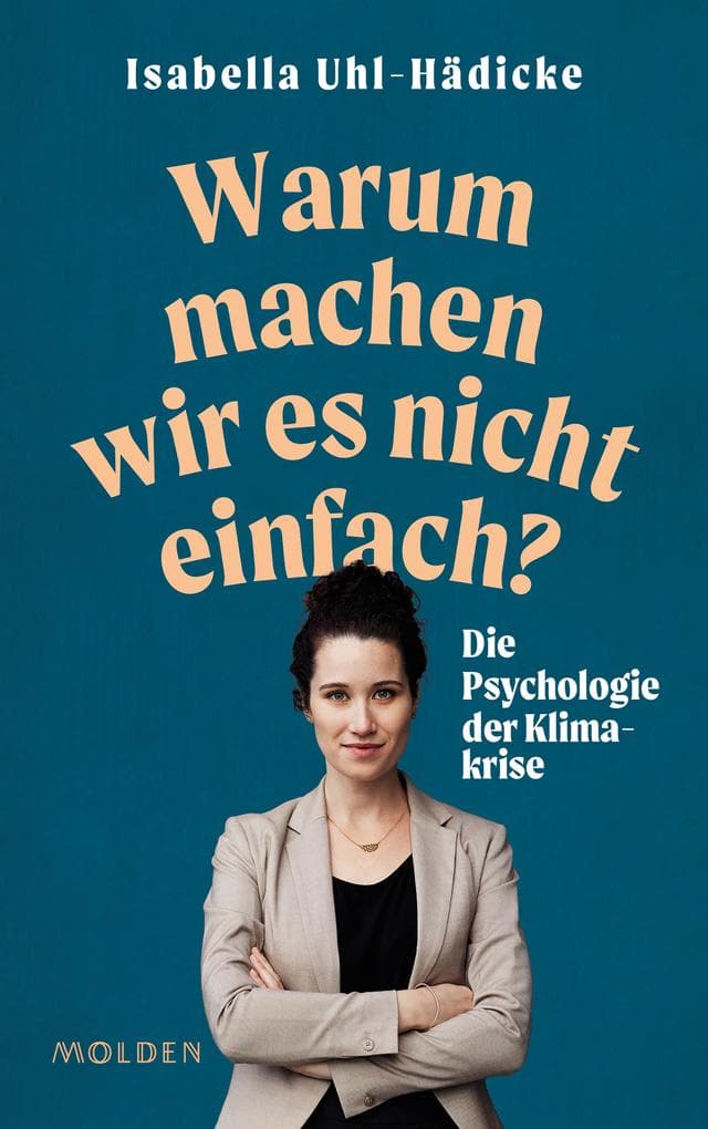 Warum machen wir es nicht einfach?: Die Psychologie der Klimakrise
