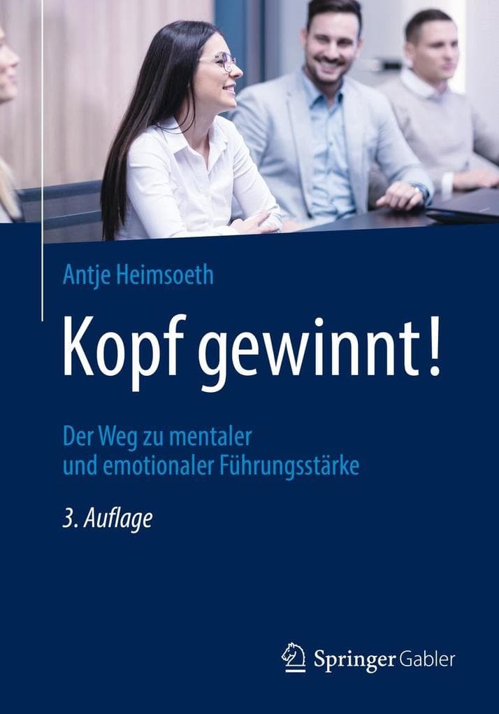 Kopf gewinnt!: Der Weg zu mentaler und emotionaler Führungsstärke