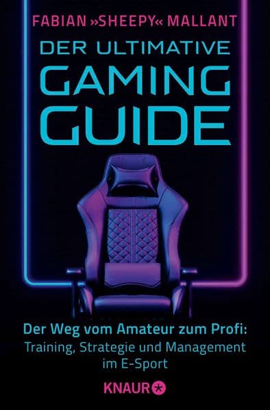 Der ultimative Gaming-Guide: Der Weg vom Amateur zum Profi: Training, Strategie und Management im E-Sport