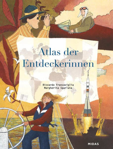 Atlas der Entdeckerinnen: Auf den Spuren mutiger Pionierinnen