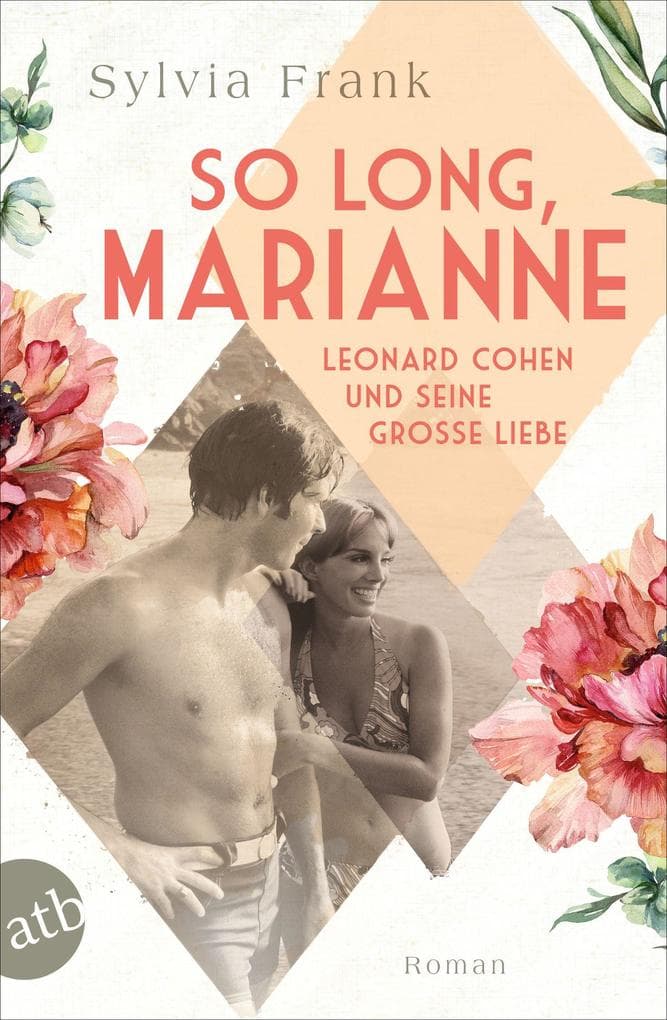 So long, Marianne - Leonard Cohen und seine große Liebe: Roman