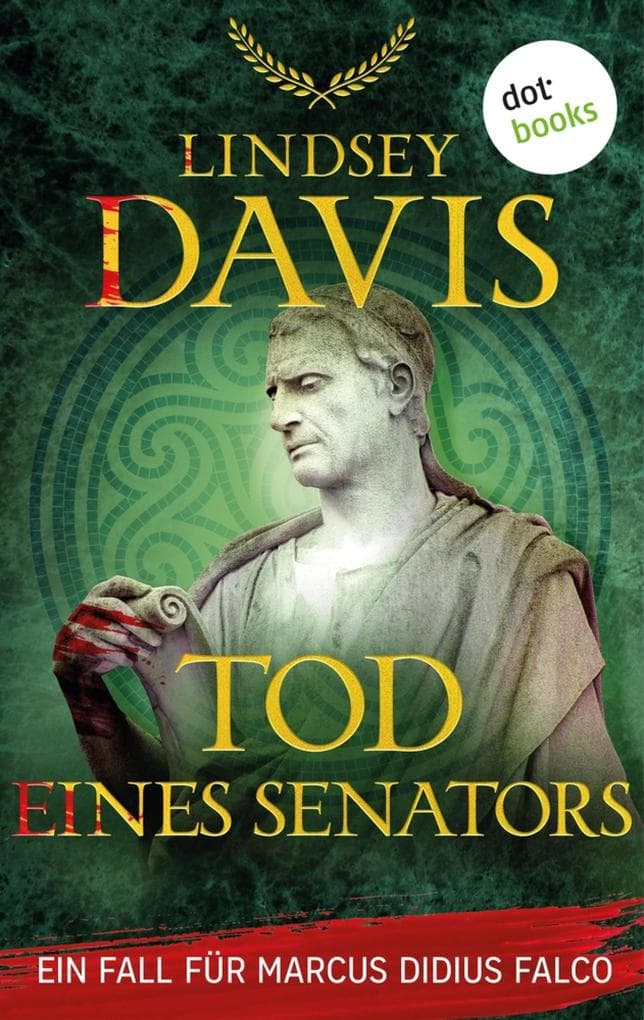 Tod eines Senators: Ein Fall für Marcus Didius Falco - Der 15. Fall - Humorvolle Spannung im alten Rom