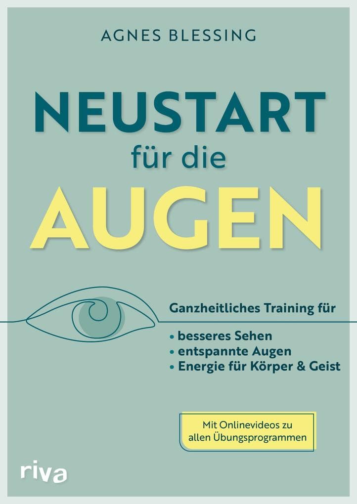 Neustart für die Augen: Ganzheitliches Training für besseres Sehen, entspannte Augen und Energie für Körper und Geist. Mit QR-Codes zu Videos, Sehtafeln und Übungskarte