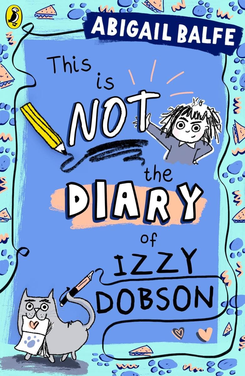 This is NOT the Diary of Izzy Dobson: The first book in a hilarious new illustrated series from the bestselling author