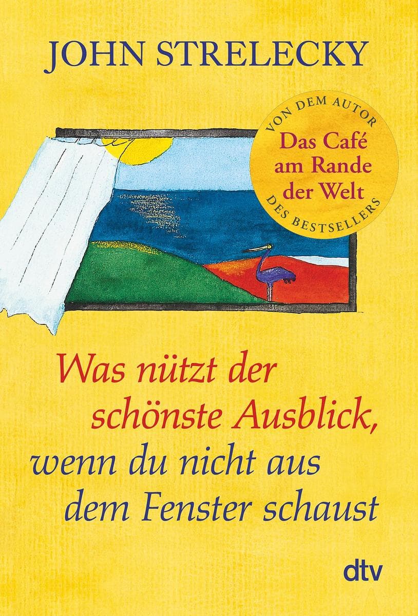Was nützt der schönste Ausblick, wenn du nicht aus dem Fenster schaust: Der Bestseller über kleine Veränderungen, die Großes bewirken können - jetzt im Taschenbuch