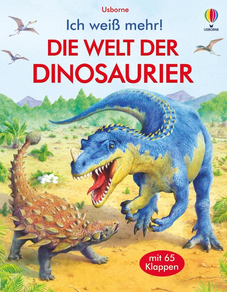 Ich weiß mehr! Die Welt der Dinosaurier: mit 65 Klappen