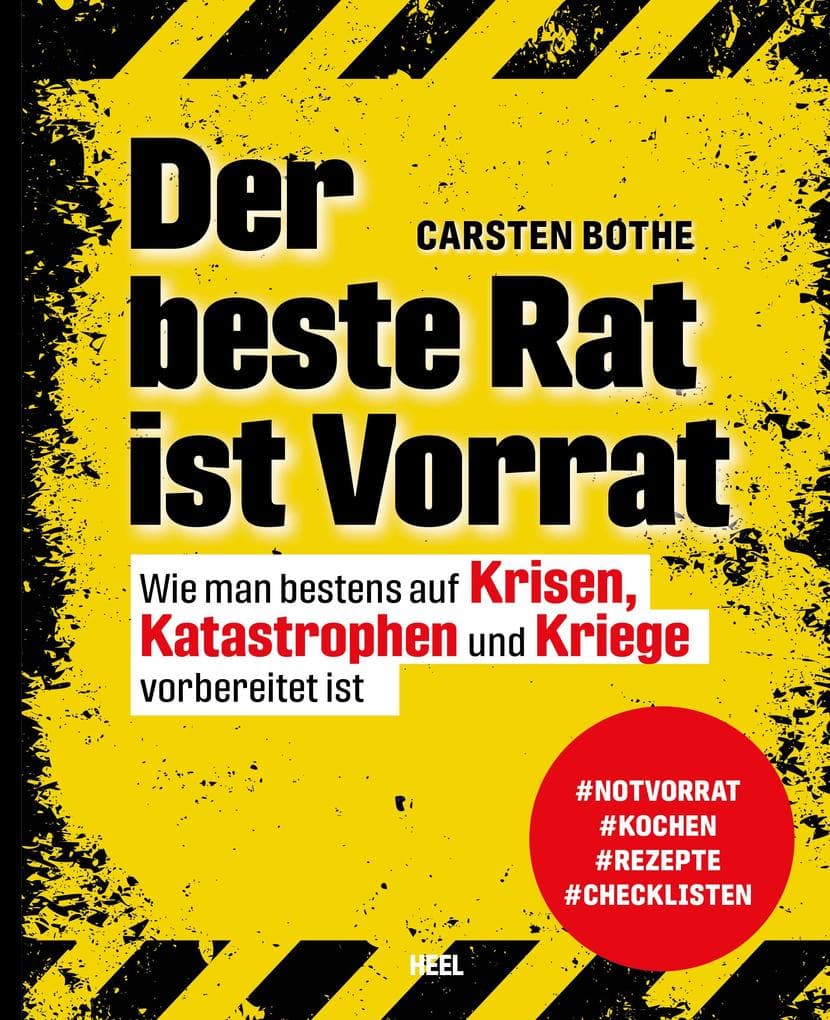 Der beste Rat ist Vorrat: Wie man bestens auf Krisen, Katstrophen, Kriege, oder Blackout vorbereitet ist. Notvorrat, Kochen ohne Strom, Rezepte, Checklisten, Prepping, Survival bei Stromausfall