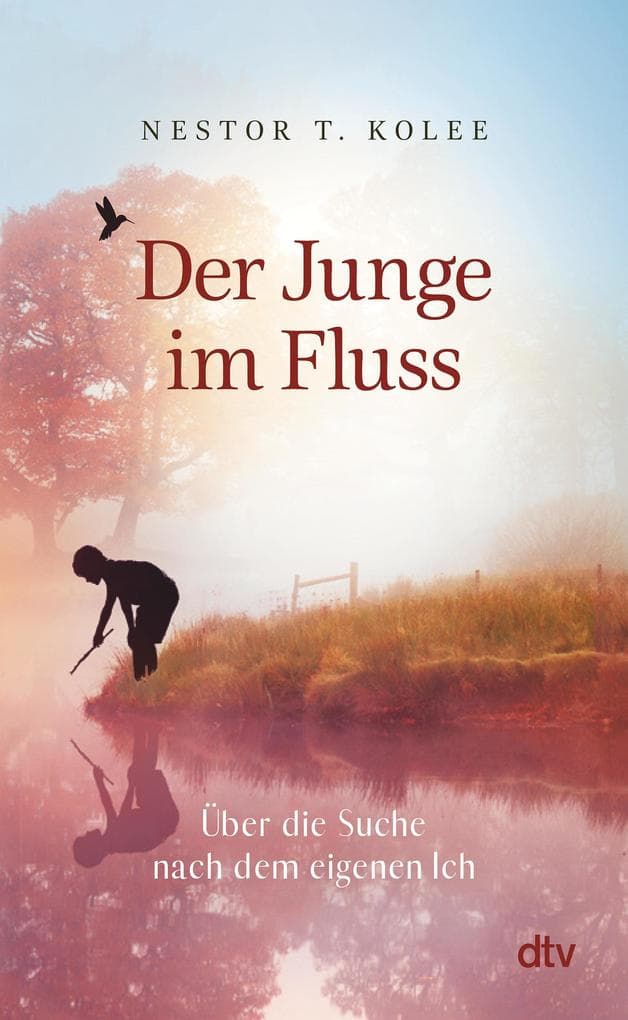 Der Junge im Fluss: Über die Suche nach dem eigenen Ich | Eine hinreißende Erzählung für alle Sinnsucher