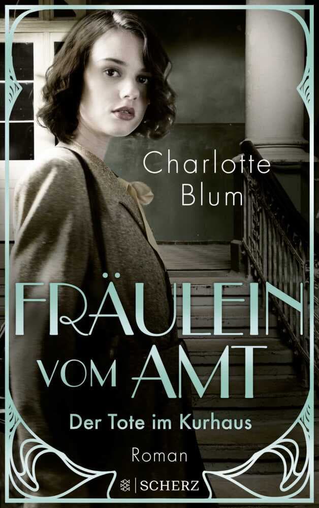 Fräulein vom Amt - Der Tote im Kurhaus: Roman | Tauchen Sie ein in die flirrenden 1920er Jahre!