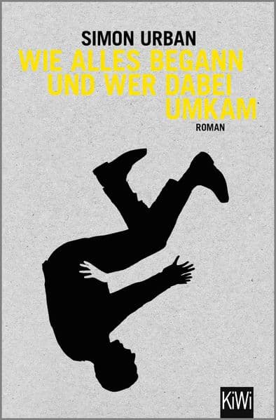 Wie alles begann und wer dabei umkam: Roman | Gewinner des Hamburger Literaturpreises - ein brillanter Schelmenroman