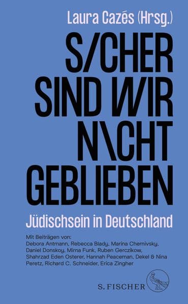 Sicher sind wir nicht geblieben: Jüdischsein in Deutschland