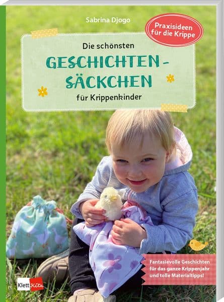 Die schönsten Geschichtensäckchen für Krippenkinder: Fantasievolle Geschichten für das ganze Krippenjahr und tolle Materialtipps