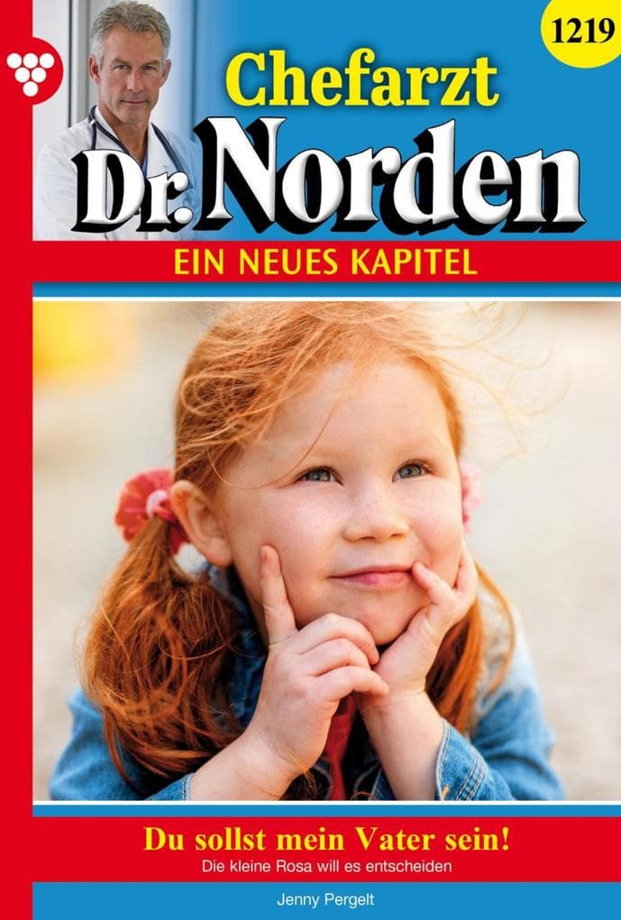 Du sollst mein Vater sein!: Chefarzt Dr. Norden 1219 - Arztroman