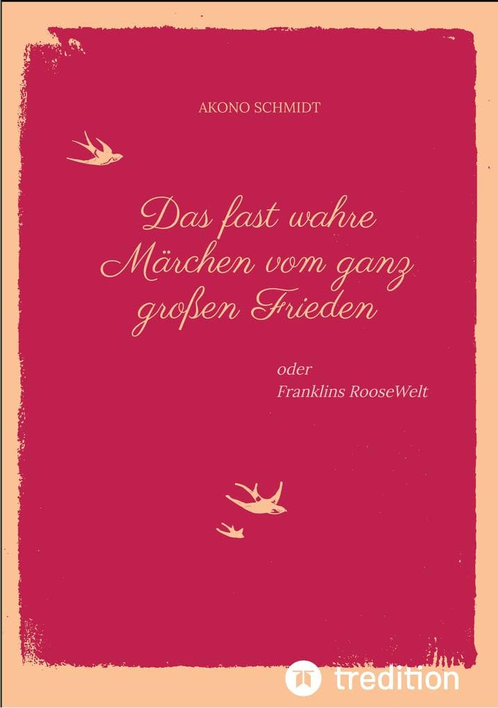 Ein fast wahres Märchen vom ganz großen Frieden, Historie, Weltpolitik, USA, Präsident, Franklin D. Roosevelt, FDR, 1933 - 1960, Emanzipation, Eleanor Roosevelt, Sozialpolitik, UN, Vereinte Nationen,: oder Franklins RooseWelt, Deutschland, Konrad Adenauer