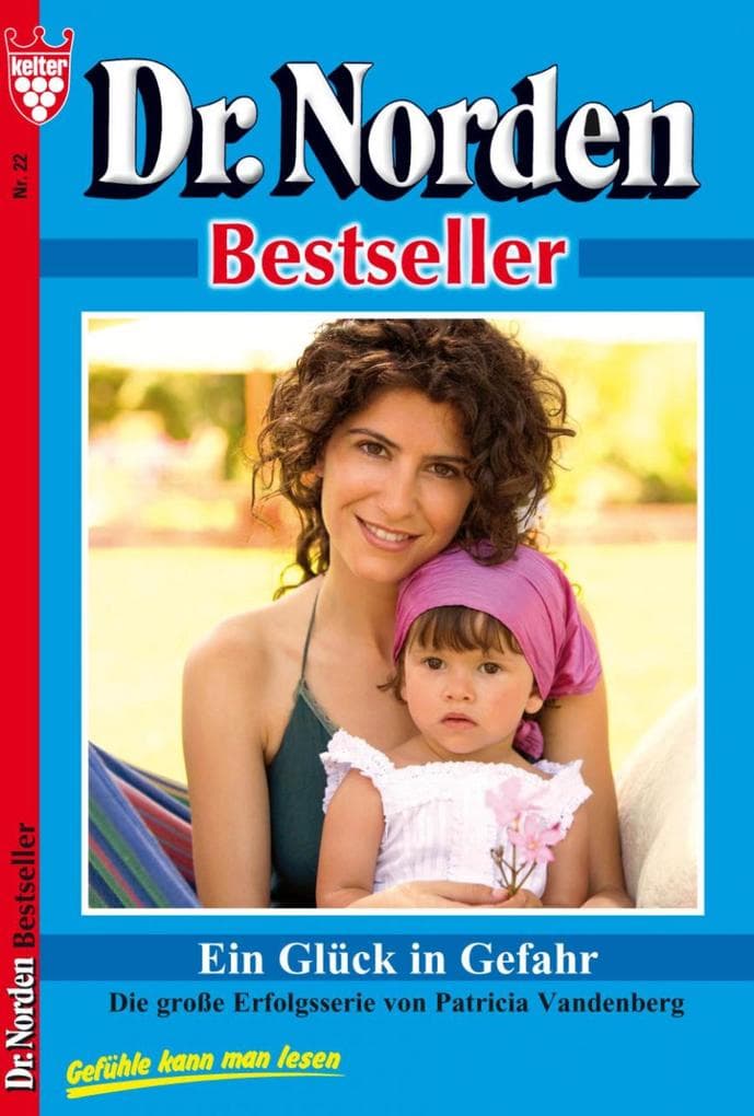 Ein Glück in Gefahr: Dr. Norden Bestseller 22 - Arztroman