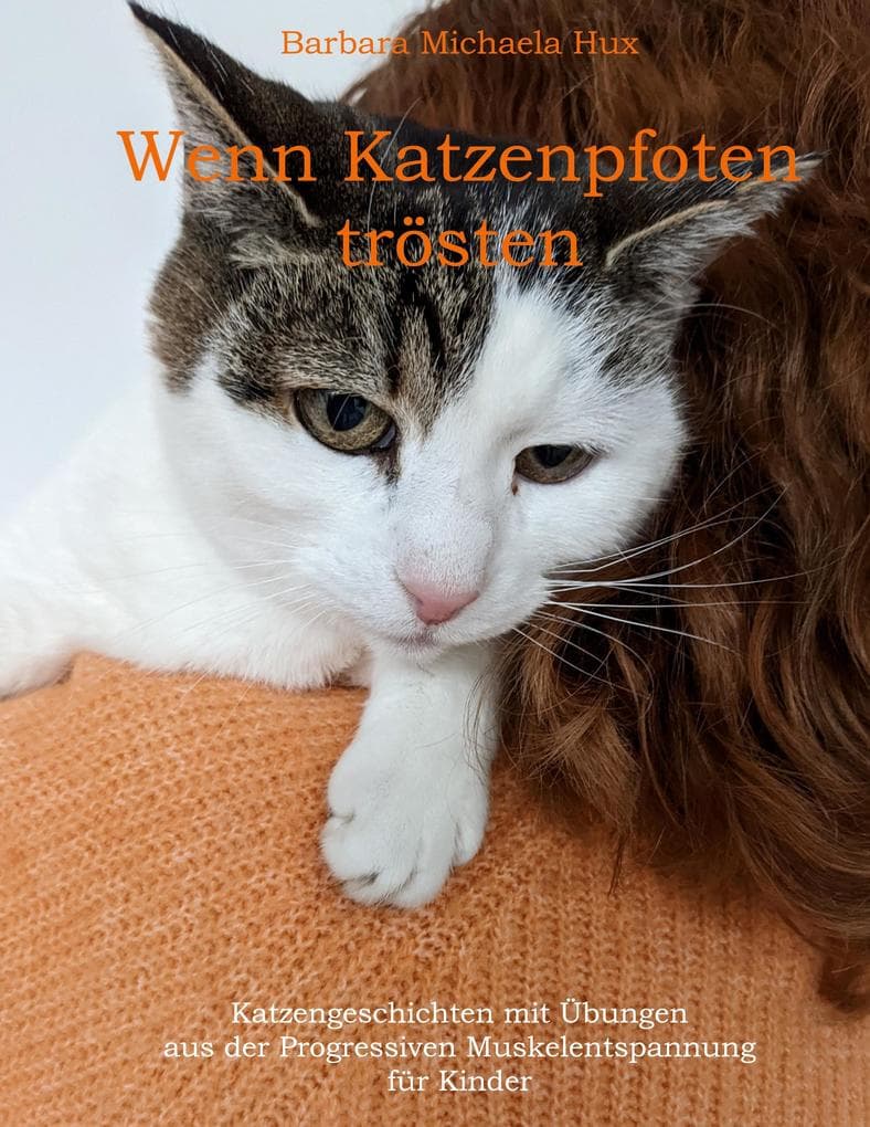 Wenn Katzenpfoten trösten: Katzengeschichten mit Übungen aus der Progressiven Muskelentspannung für Kinder