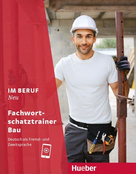 Im Beruf NEU. Fachwortschatztrainer Bau: Deutsch als Fremd- und Zweitsprache