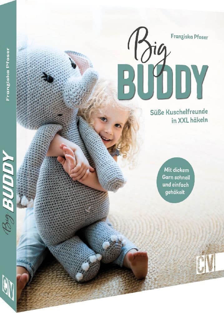 Big Buddy: Süße Kuschelfreunde in XXL häkeln. Mit dickem Garn schnell und einfach gehäkelt.