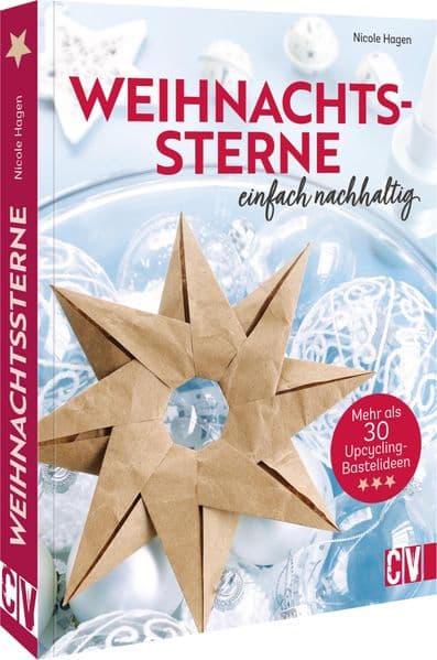 Weihnachtssterne - einfach nachhaltig: Mehr als 30 Upcycling-Bastelideen