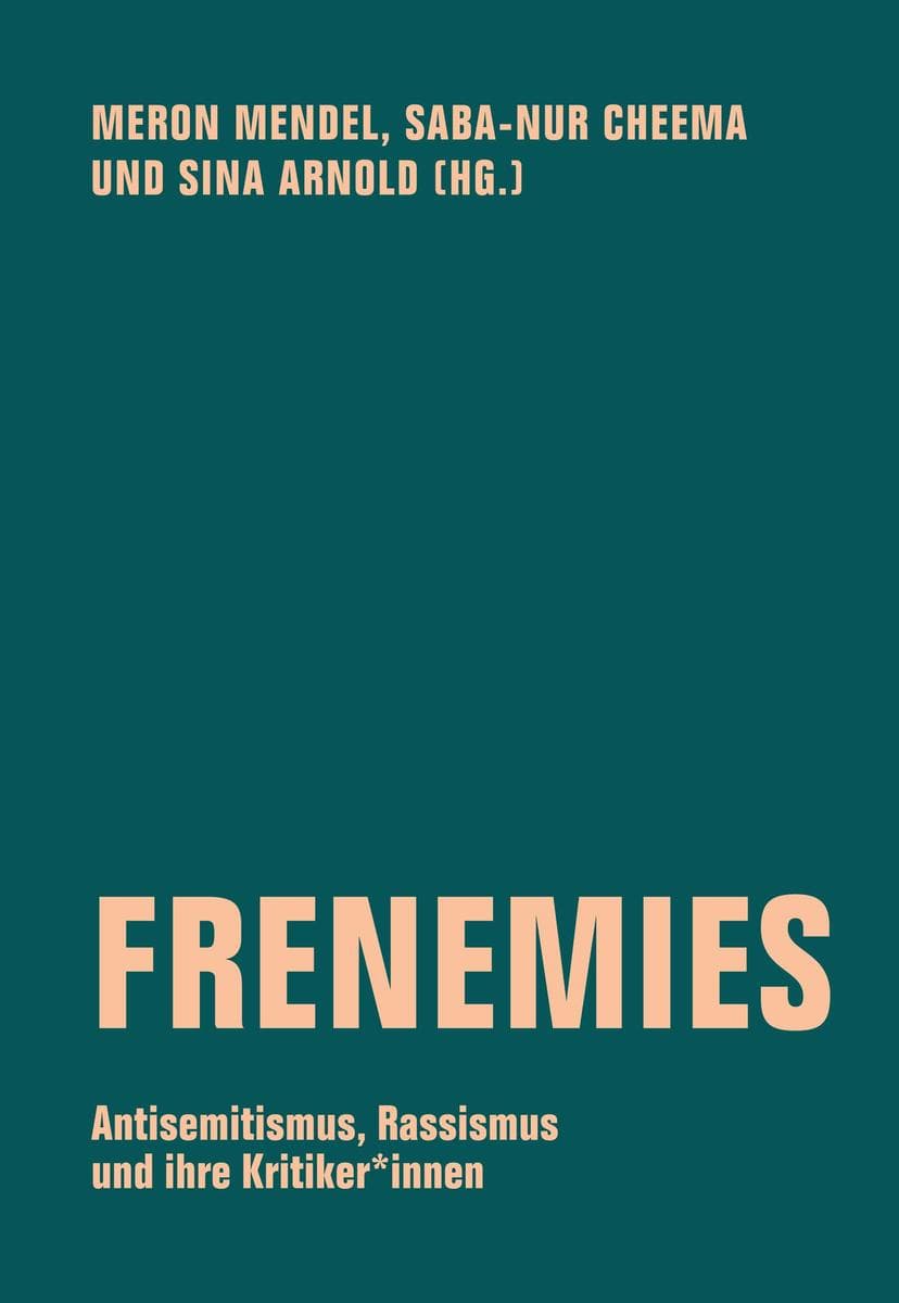 Frenemies: Antisemitismus, Rassismus und ihre Kritiker*innen