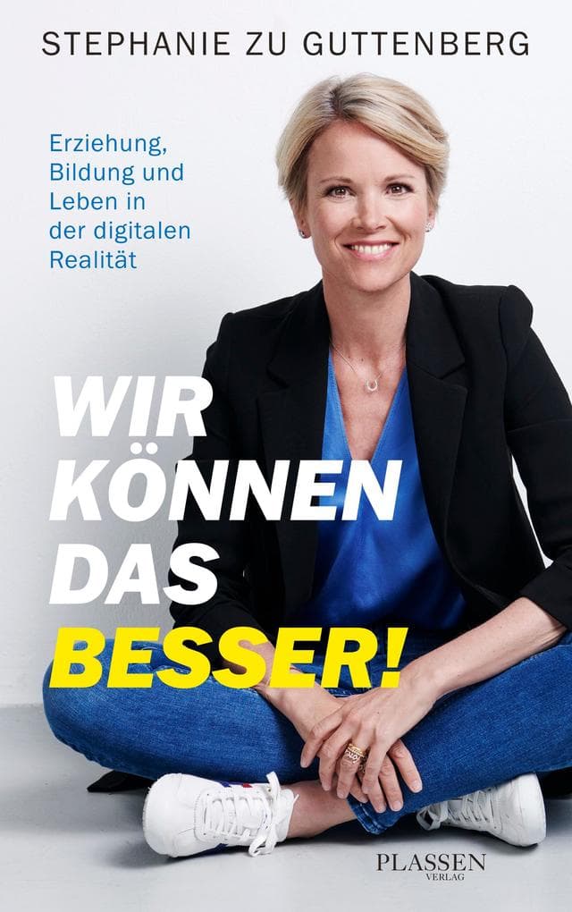 Wir können das besser!: Erziehung, Bildung und Leben in der digitalen Realität