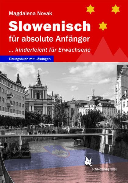 Slowenisch für absolute Anfänger ...: kinderleicht für Erwachsene. Übungsbuch. Niveau A1-A2
