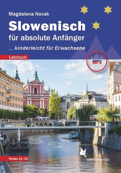Slowenisch für absolute Anfänger ...: kinderleicht für Erwachsene. Lehrbuch. Niveau A1-A2