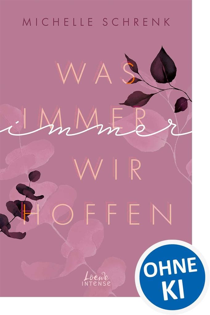 Was immer wir hoffen (Immer-Trilogie, Band 3): Entdecke den Abschluss der New Adult-Trilogie und die Antwort auf die Frage, wie aus Hoffnung Wirklichkeit werden kann - von der Autorin von "Café mit Sylt und Zucker"