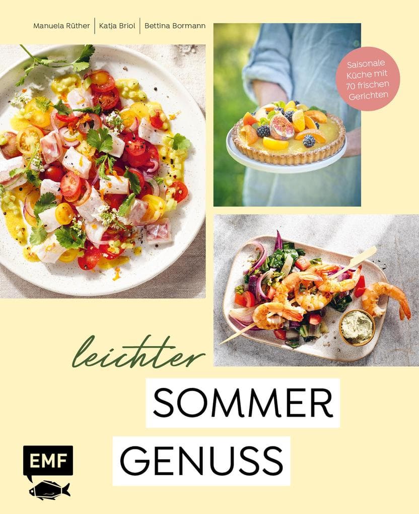 Leichter Sommergenuss: Saisonale Küche mit 70 frischen und leichten Rezepten wie Bruschetta mit altem Cheddar und Spinat, Ceviche mit Fenchel und gelben Tomaten, Zitronensuppe mit geröstetem Spargel, coolen Erfrischungsdrinks und vielem mehr!