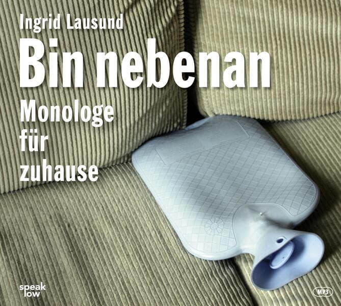Bin nebenan: Monologe für zuhause
