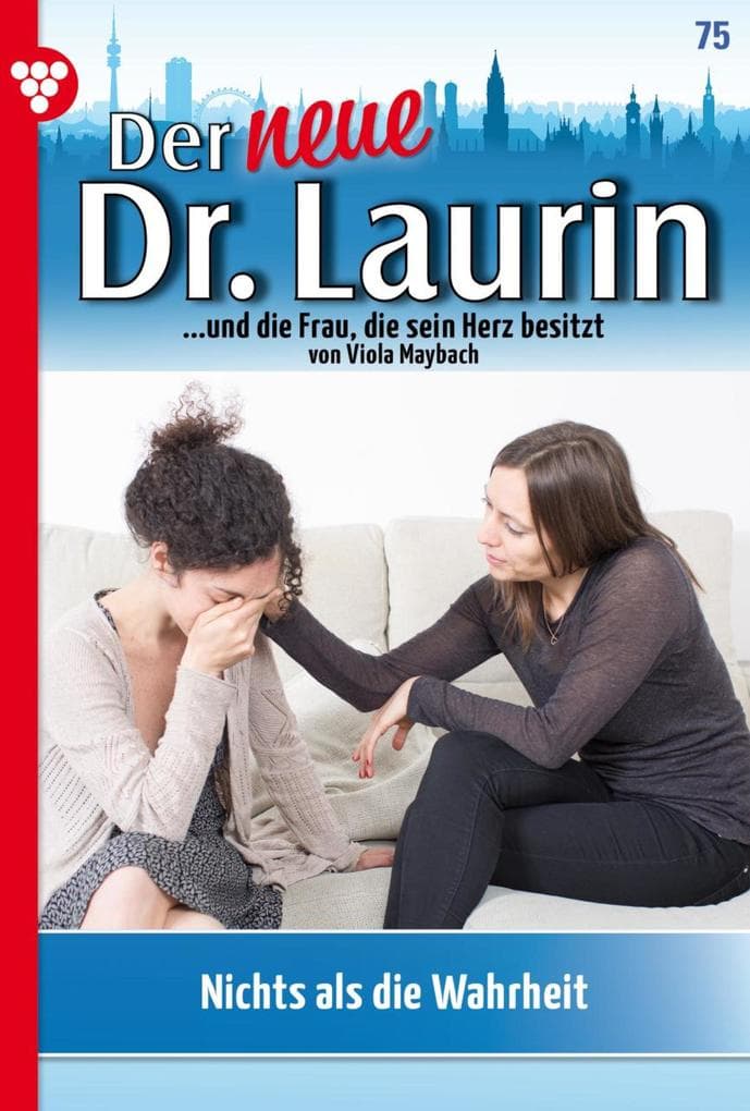 Nichts als die Wahrheit!: Der neue Dr. Laurin 75 - Arztroman