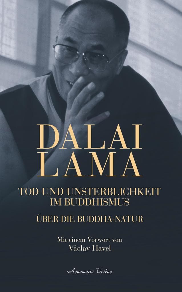 Dalai Lama. Tod und Unsterblichkeit im Buddhismus: Über die Buddha-Natur