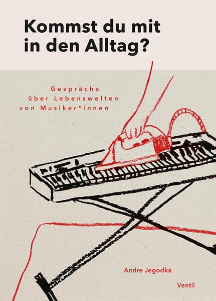 Kommst du mit in den Alltag?: Lebenswelten von Musiker*innen
