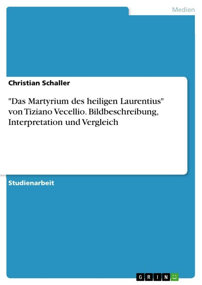 "Das Martyrium des heiligen Laurentius" von Tiziano Vecellio. Bildbeschreibung, Interpretation und Vergleich