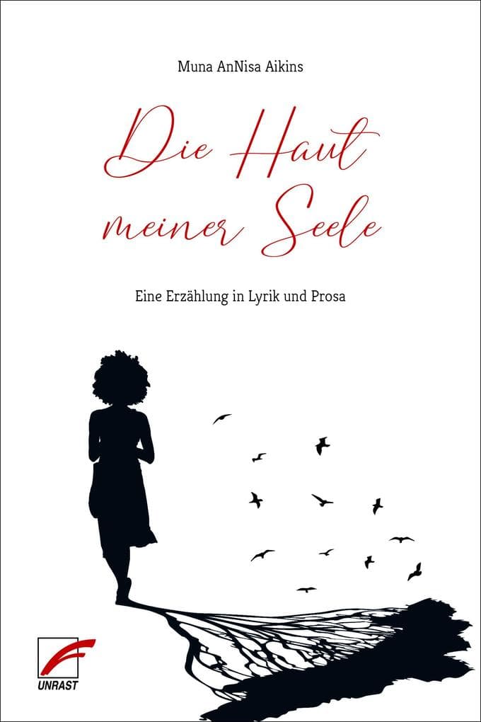 Die Haut meiner Seele: Eine Erzählung in Lyrik und Prosa
