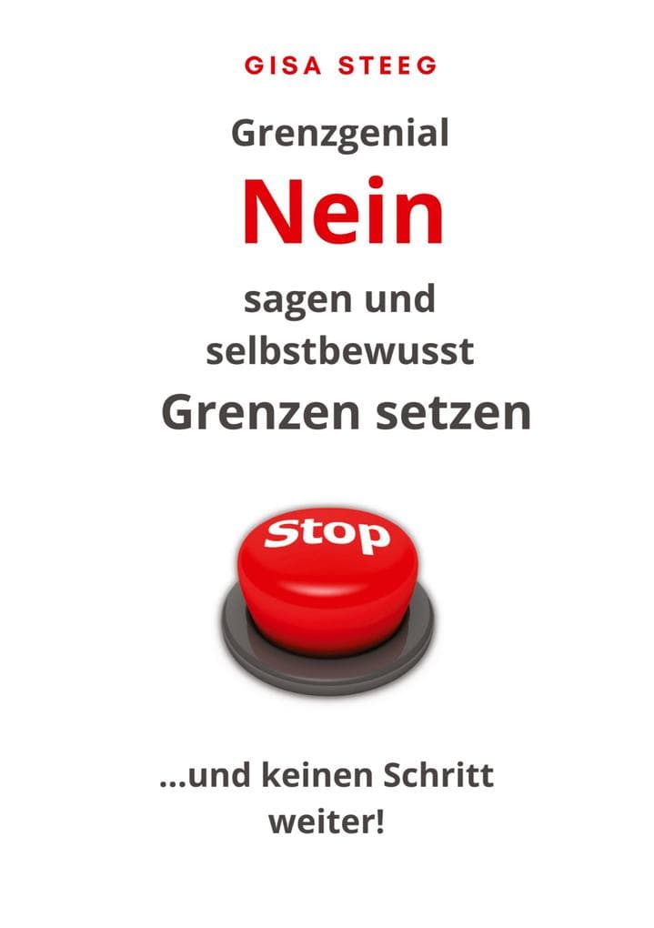 Grenzgenial Nein sagen und selbstbewusst Grenzen setzen: Stopp ... und keinen Schritt weiter!