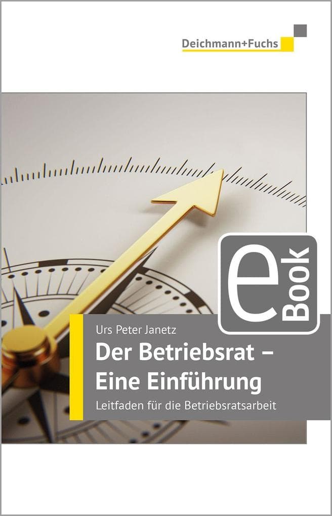 Der Betriebsrat - eine Einführung: Leitfaden für die Betriebsratsarbeit